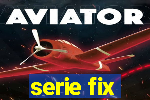 serie fix